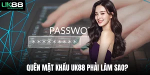Quên Mật Khẩu Uk88 Phải Làm Sao? Cách Khôi Phục Chỉ 1 Phút