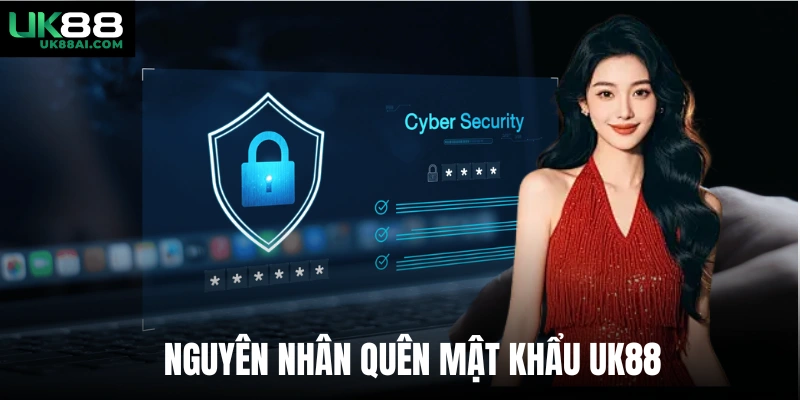 Nguyên nhân quên mật khẩu UK88 
