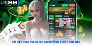 Rút Tiền UK88 Nhanh Gọn Trong Vòng 3 Bước Đơn Giản