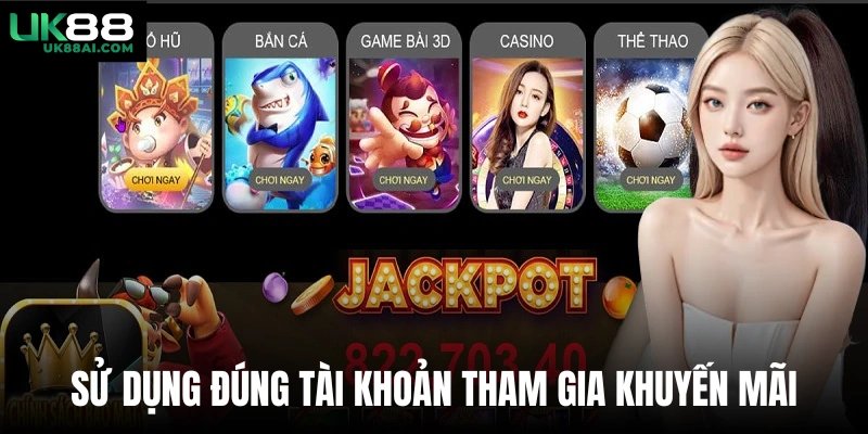 Sử dụng đúng tài khoản tham gia khuyến mãi