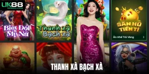 Thanh Xà Bạch Xà - Săn Hũ Nổ Cùng Uk88 Nhận Ngay Jackpot