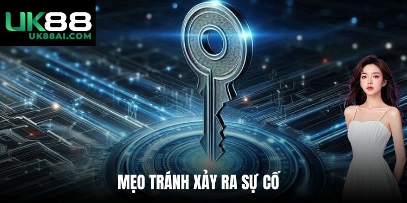 Mẹo tránh xảy ra sự cố
