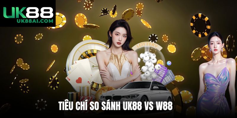 Tiêu chí so sánh UK88 vs W88