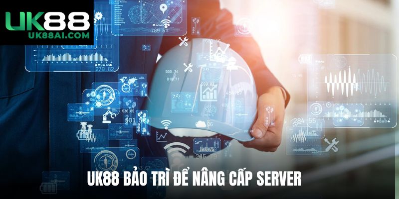 UK88 bảo trì để nâng cấp server