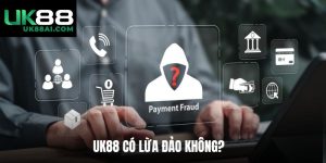 UK88 Có Lừa Đảo Không